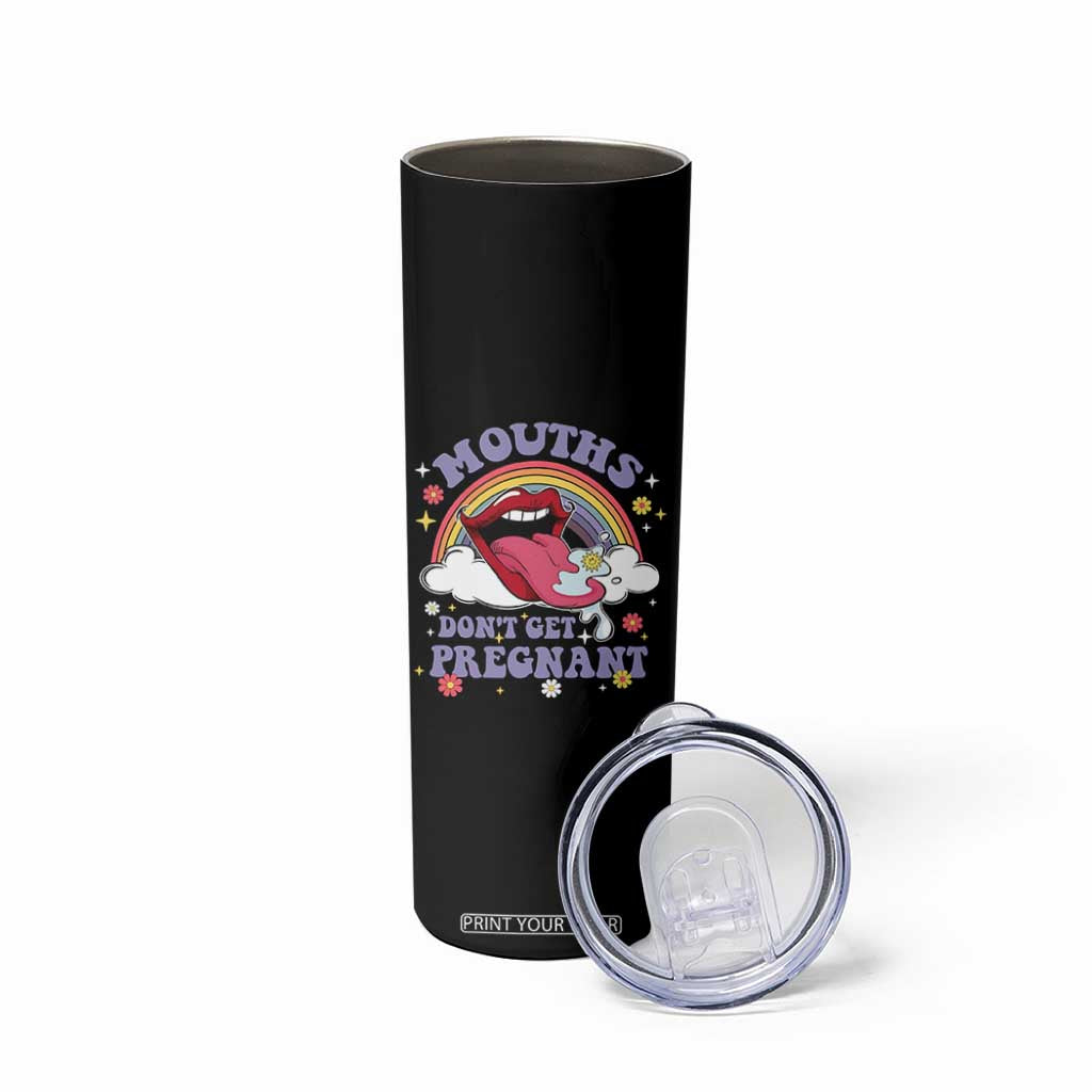 Mouths Dont Get Pregnant Skinny Tumbler Funny Dirty Adult Humor TS11 Print Your Wear