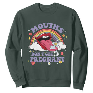 Mouths Dont Get Pregnant Sweatshirt Funny Dirty Adult Humor TS11 Dark Forest Green Print Your Wear