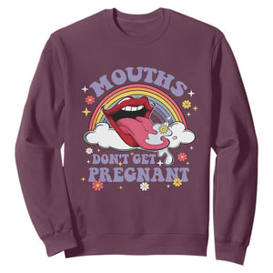 Mouths Dont Get Pregnant Sweatshirt Funny Dirty Adult Humor TS11 Maroon Print Your Wear