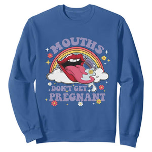 Mouths Dont Get Pregnant Sweatshirt Funny Dirty Adult Humor TS11 Royal Blue Print Your Wear