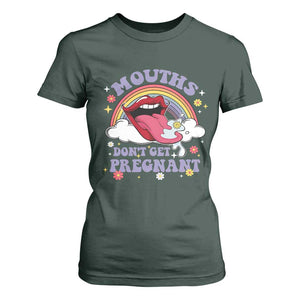 Mouths Dont Get Pregnant T Shirt For Women Funny Dirty Adult Humor TS11 Dark Forest Green Print Your Wear