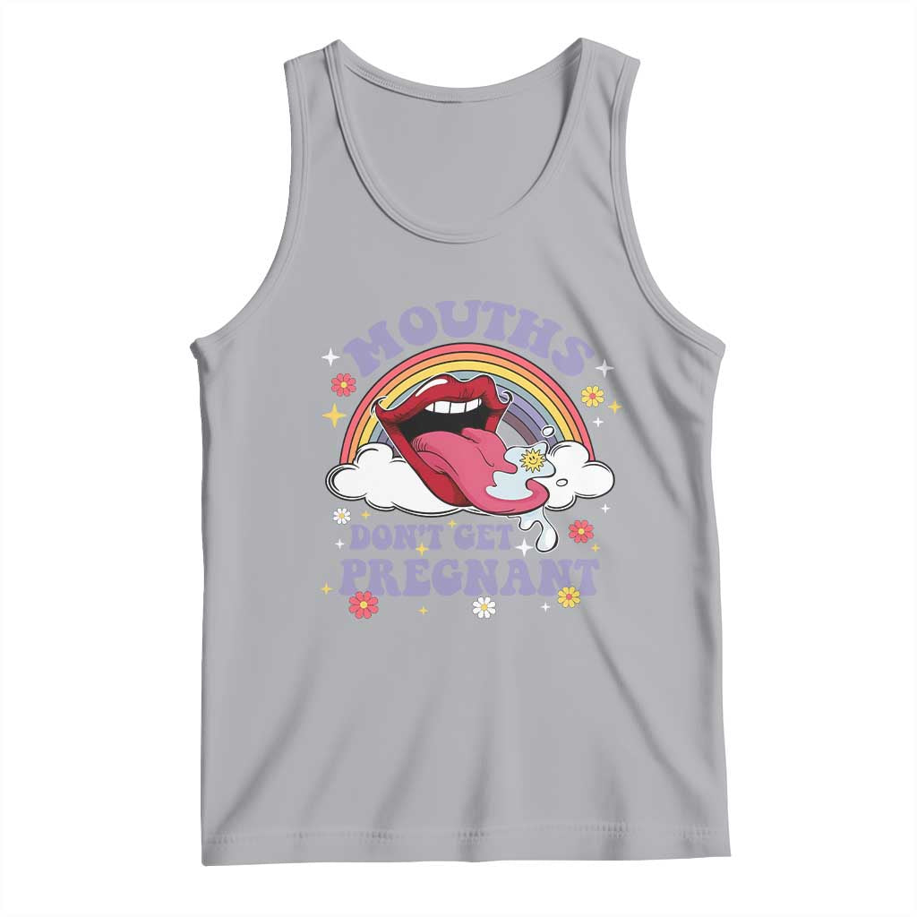 Mouths Dont Get Pregnant Tank Top Funny Dirty Adult Humor TS11 Athletic Heather Print Your Wear