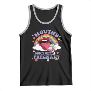 Mouths Dont Get Pregnant Tank Top Funny Dirty Adult Humor - Print Your Wear