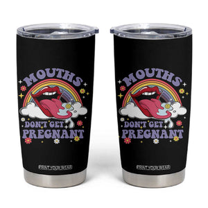 Mouths Dont Get Pregnant Tumbler Cup Funny Dirty Adult Humor TS11 Black Print Your Wear