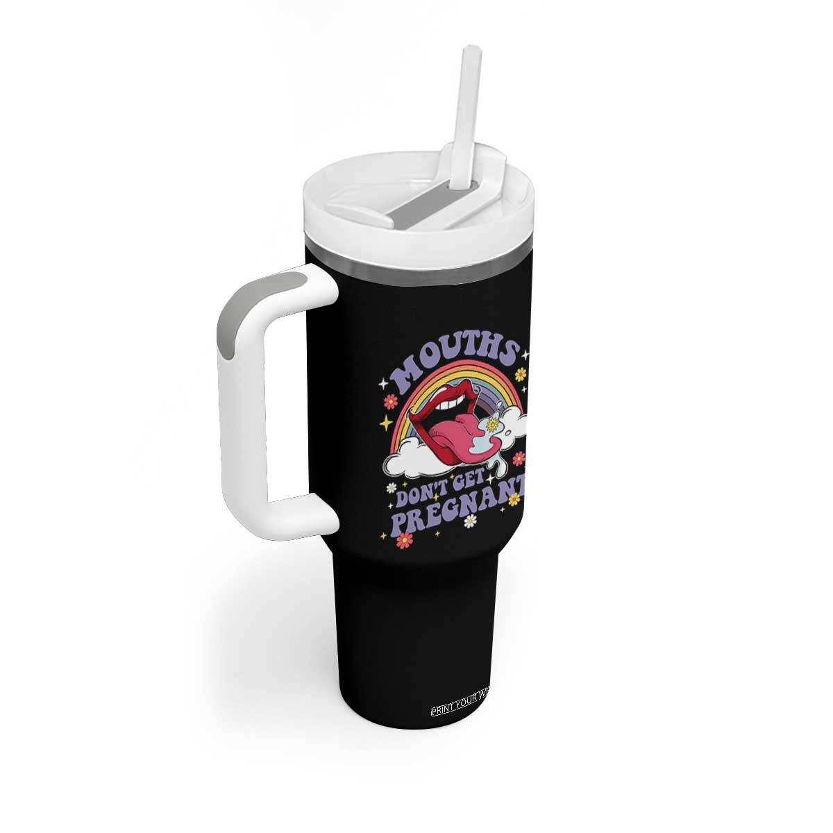 Mouths Dont Get Pregnant Tumbler With Handle Funny Dirty Adult Humor TS11 Print Your Wear