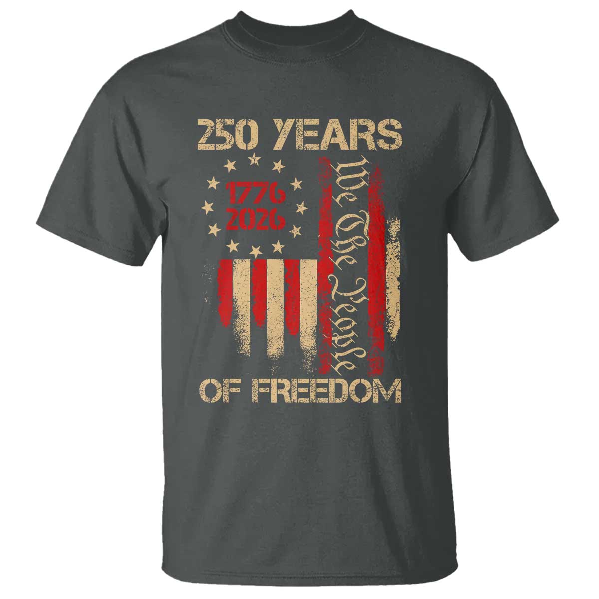 250 Years Of Freedom T Shirt 250th America Anniversary Independence Day TS11 Dark Heather Print Your Wear