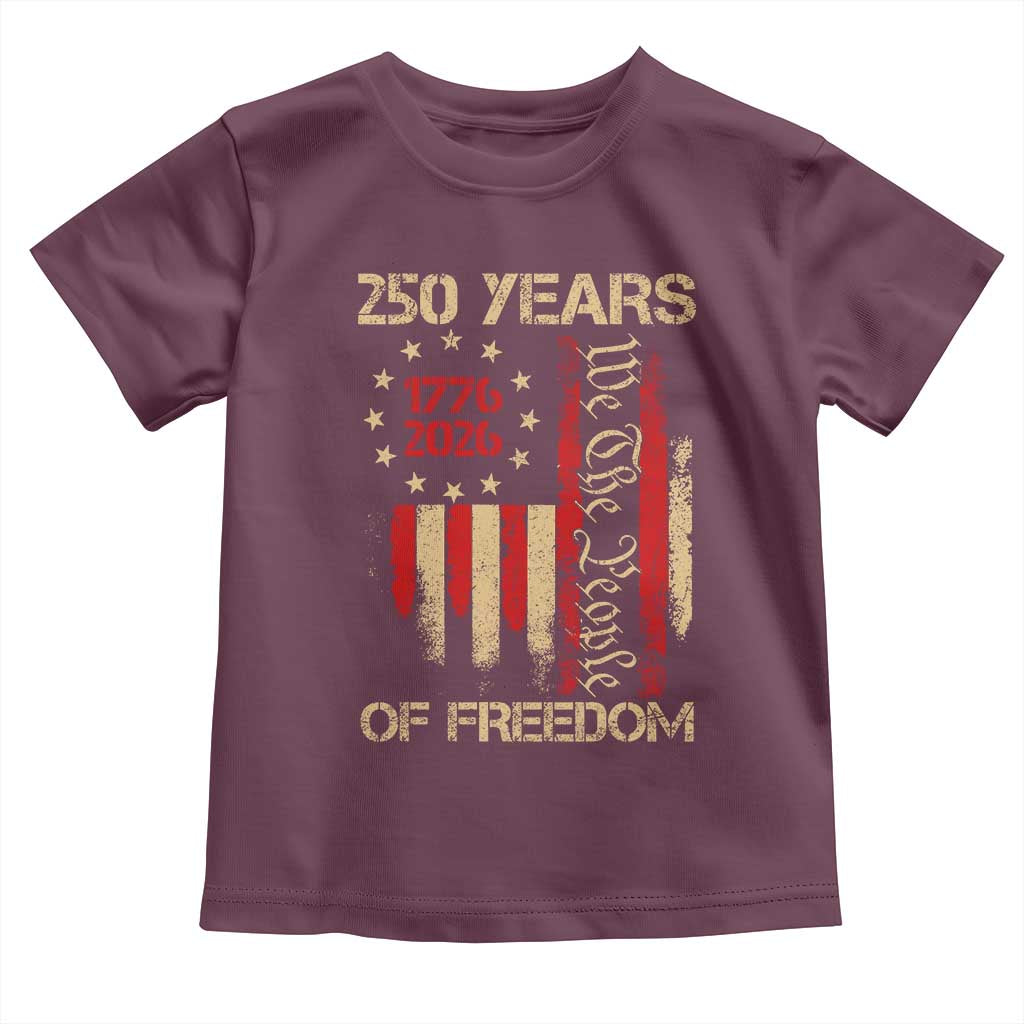 250 Years Of Freedom Toddler T Shirt 250th America Anniversary Independence Day TS11 Maroon Print Your Wear