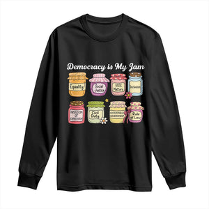 Democracy Is My Jam Long Sleeve Shirt Social Justice Protest Resist TS11 Black Print Your Wear