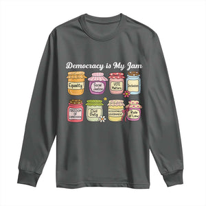 Democracy Is My Jam Long Sleeve Shirt Social Justice Protest Resist TS11 Dark Heather Print Your Wear