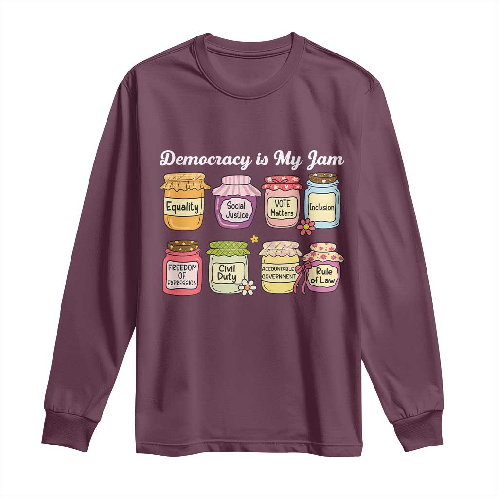 Democracy Is My Jam Long Sleeve Shirt Social Justice Protest Resist TS11 Maroon Print Your Wear