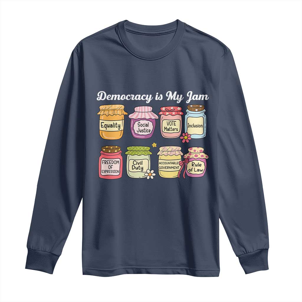 Democracy Is My Jam Long Sleeve Shirt Social Justice Protest Resist TS11 Navy Print Your Wear