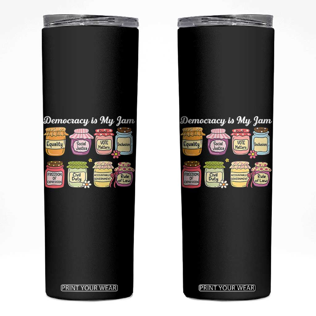 Democracy Is My Jam Skinny Tumbler Social Justice Protest Resist TS11 Black Print Your Wear