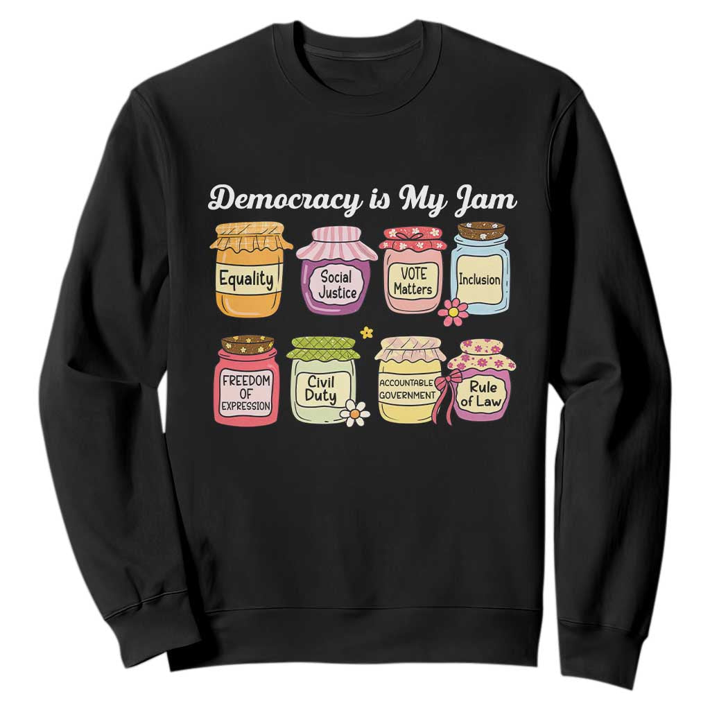Democracy Is My Jam Sweatshirt Social Justice Protest Resist TS11 Black Print Your Wear