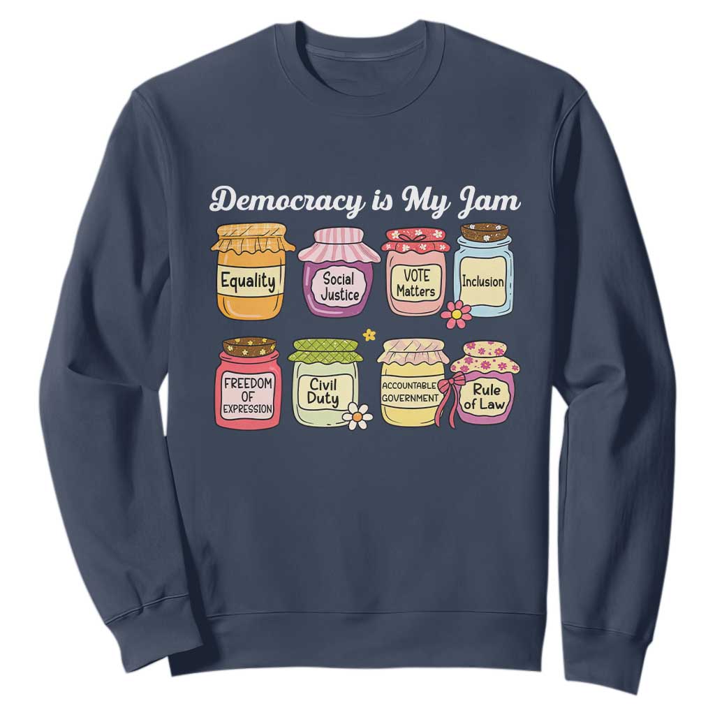 Democracy Is My Jam Sweatshirt Social Justice Protest Resist TS11 Navy Print Your Wear