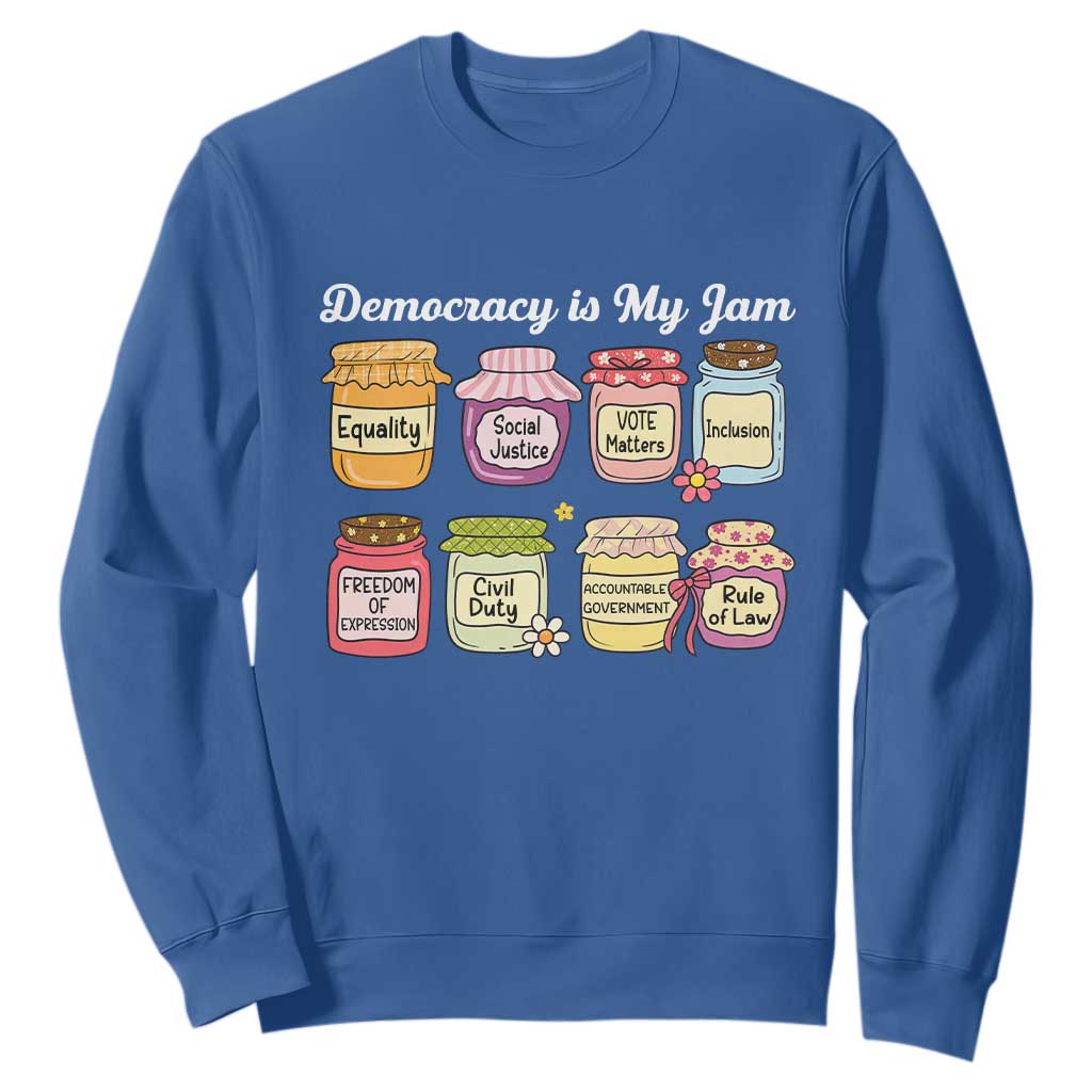 Democracy Is My Jam Sweatshirt Social Justice Protest Resist TS11 Royal Blue Print Your Wear