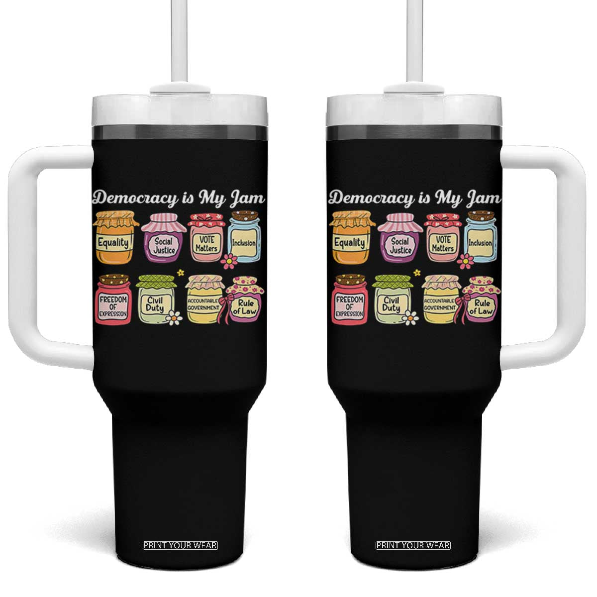 Democracy Is My Jam Tumbler With Handle Social Justice Protest Resist TS11 One Size: 40 oz Black Print Your Wear