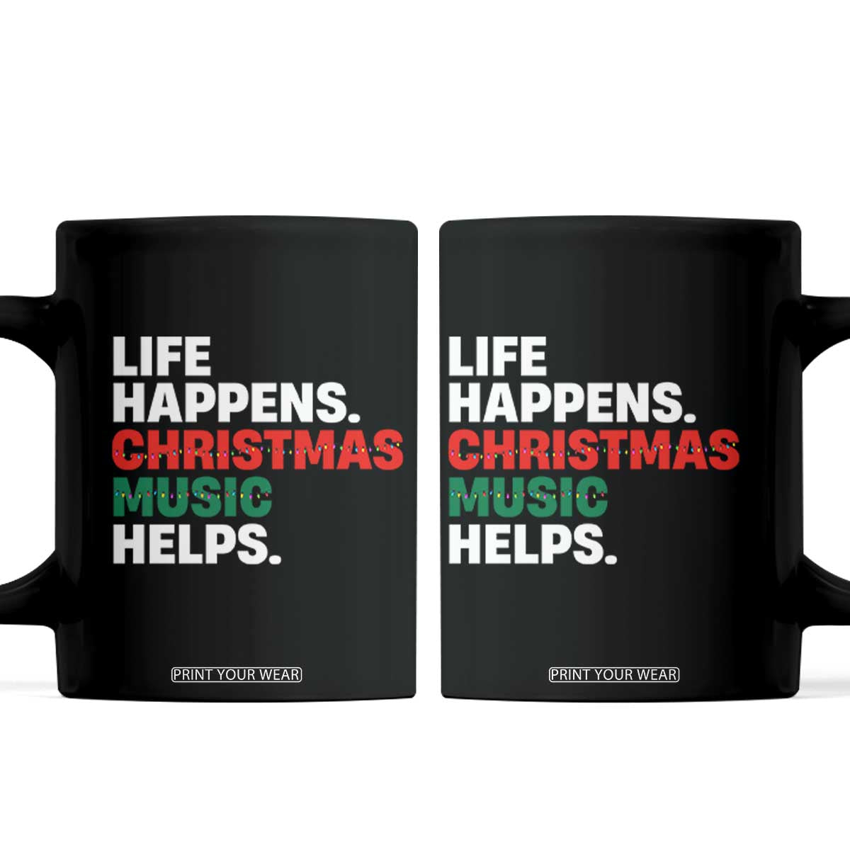 Funny Life Happens Christmas Music Helps Coffee Mug Xmas Songs Holiday Season TS11 Black Print Your Wear