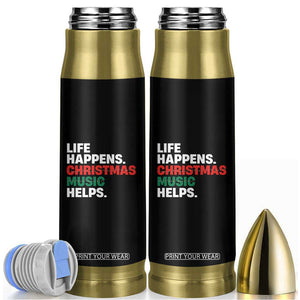 Funny Life Happens Christmas Music Helps Bullet Tumbler Xmas Songs Holiday Season TS11 Black Print Your Wear