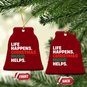 Funny Life Happens Christmas Music Helps Ceramic Ornament Xmas Songs Holiday Season TS11 Print Your Wear