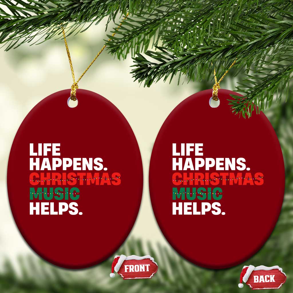 Funny Life Happens Christmas Music Helps Ceramic Ornament Xmas Songs Holiday Season TS11 Print Your Wear