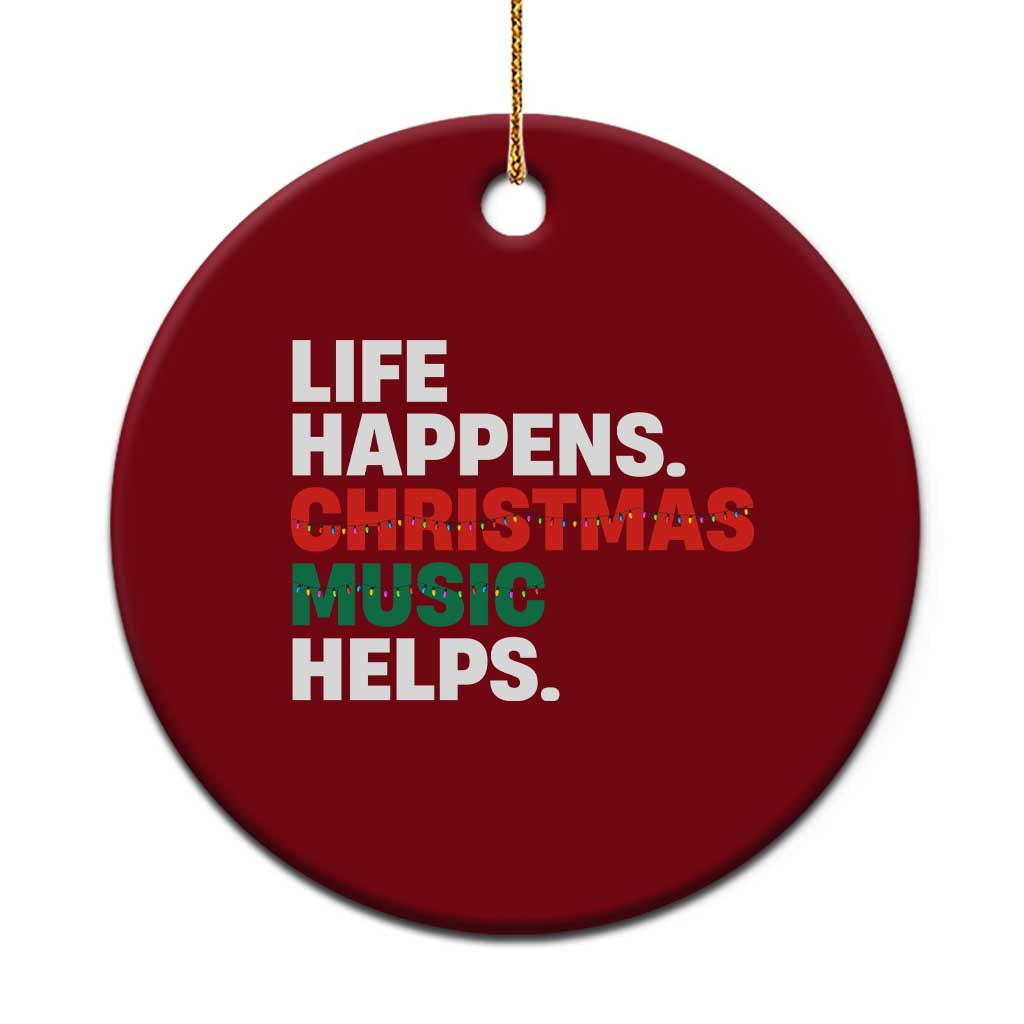 Funny Life Happens Christmas Music Helps Ceramic Ornament Xmas Songs Holiday Season TS11 1pc Red Print Your Wear