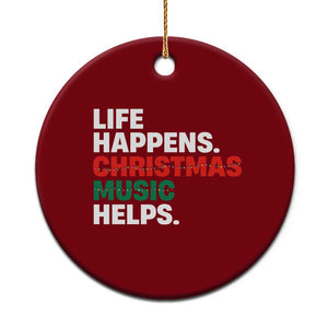 Funny Life Happens Christmas Music Helps Ceramic Ornament Xmas Songs Holiday Season TS11 1pc Red Print Your Wear