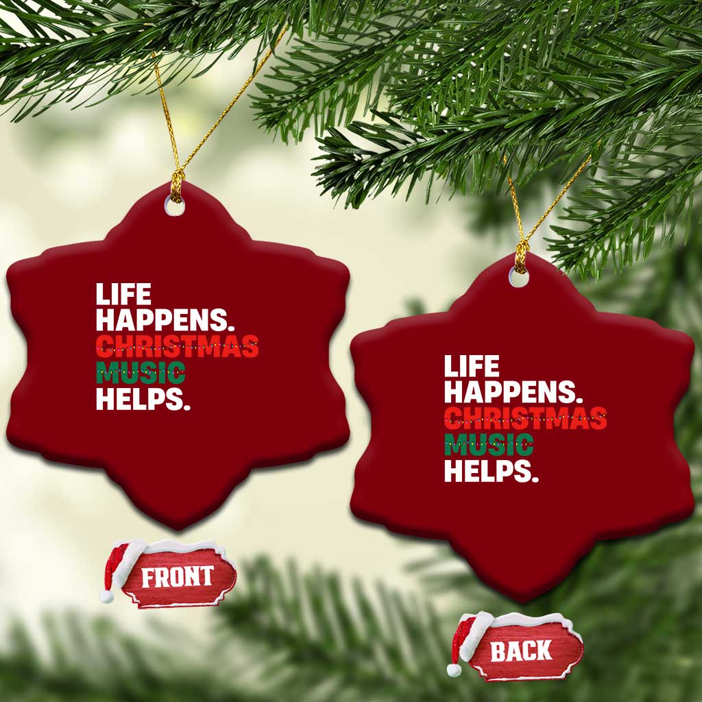 Funny Life Happens Christmas Music Helps Ceramic Ornament Xmas Songs Holiday Season TS11 Print Your Wear