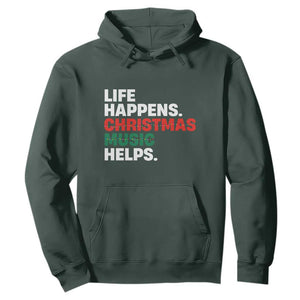 Funny Life Happens Christmas Music Helps Hoodie Xmas Songs Holiday Season TS11 Dark Forest Green Print Your Wear
