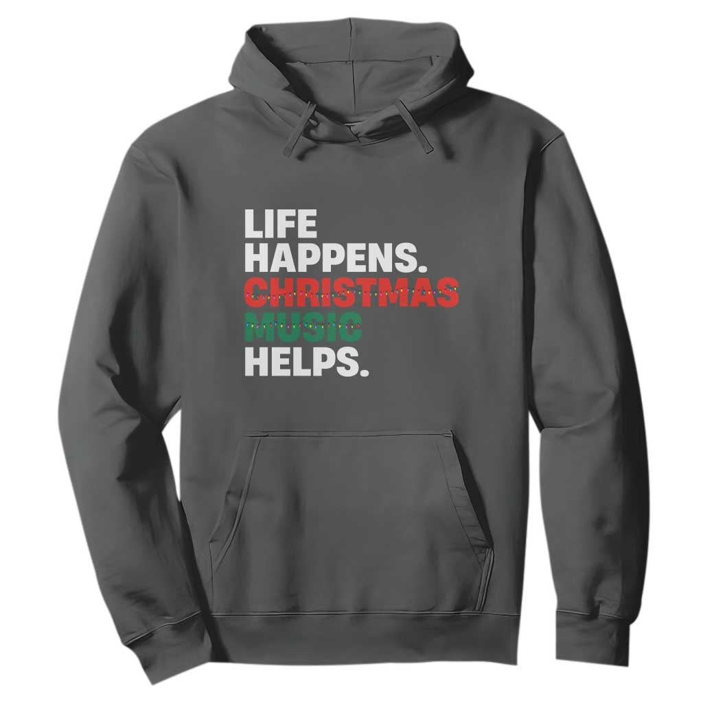 Funny Life Happens Christmas Music Helps Hoodie Xmas Songs Holiday Season TS11 Dark Heather Print Your Wear