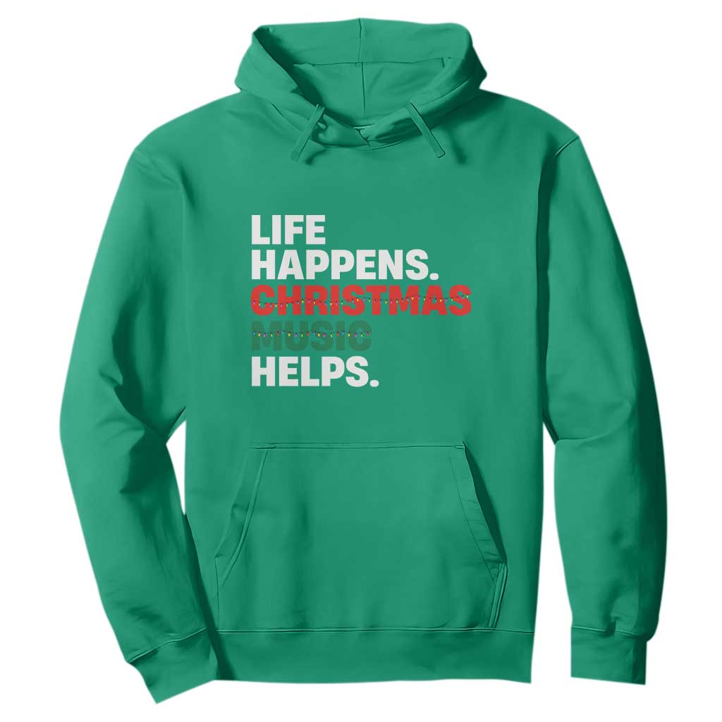 Funny Life Happens Christmas Music Helps Hoodie Xmas Songs Holiday Season TS11 Irish Green Print Your Wear