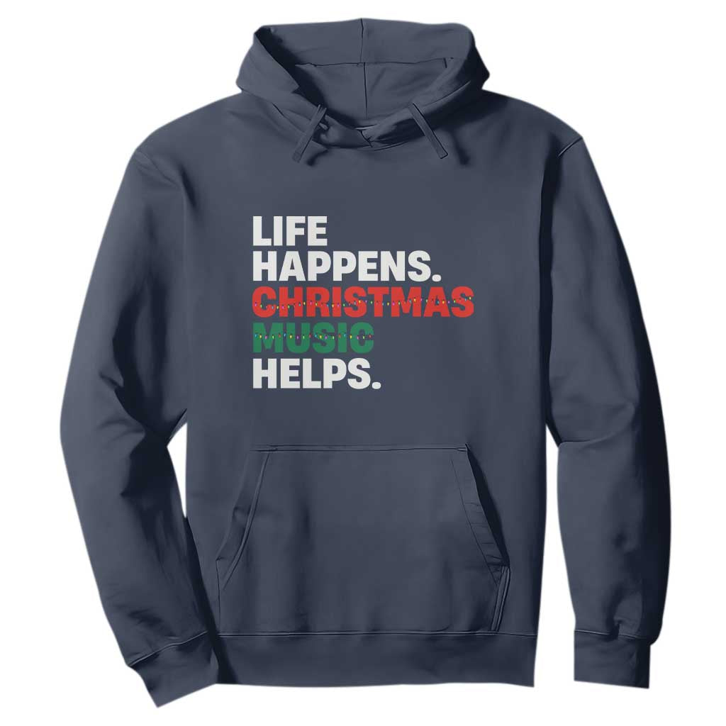 Funny Life Happens Christmas Music Helps Hoodie Xmas Songs Holiday Season TS11 Navy Print Your Wear