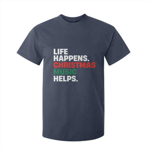 Funny Life Happens Christmas Music Helps T Shirt For Kid Xmas Songs Holiday Season TS11 Navy Print Your Wear