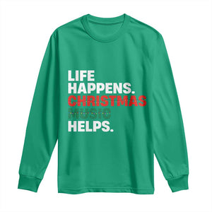 Funny Life Happens Christmas Music Helps Long Sleeve Shirt Xmas Songs Holiday Season TS11 Irish Green Print Your Wear