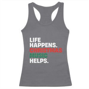 Funny Life Happens Christmas Music Helps Racerback Tank Top Xmas Songs Holiday Season TS11 Charcoal Print Your Wear