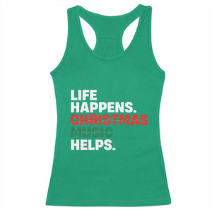 Funny Life Happens Christmas Music Helps Racerback Tank Top Xmas Songs Holiday Season TS11 Irish Green Print Your Wear
