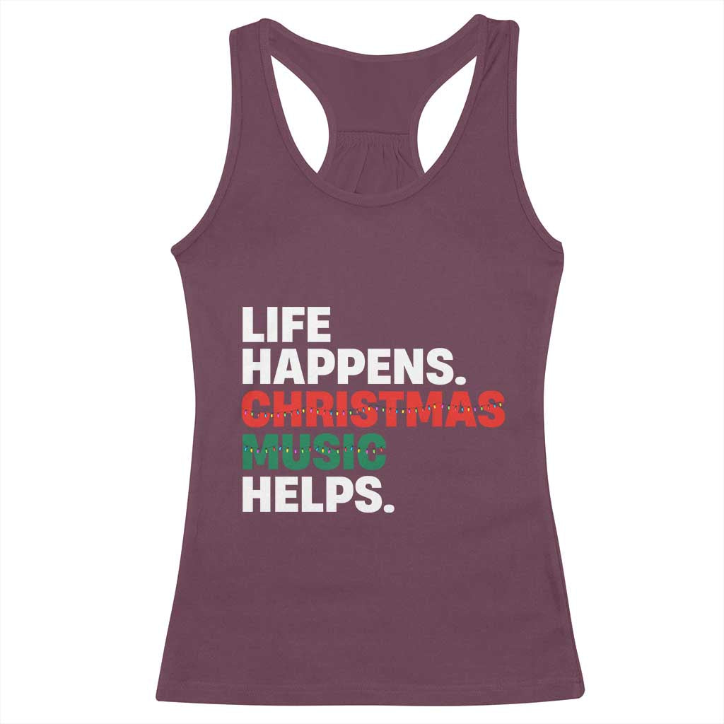Funny Life Happens Christmas Music Helps Racerback Tank Top Xmas Songs Holiday Season TS11 Maroon Print Your Wear