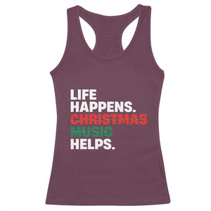 Funny Life Happens Christmas Music Helps Racerback Tank Top Xmas Songs Holiday Season TS11 Maroon Print Your Wear