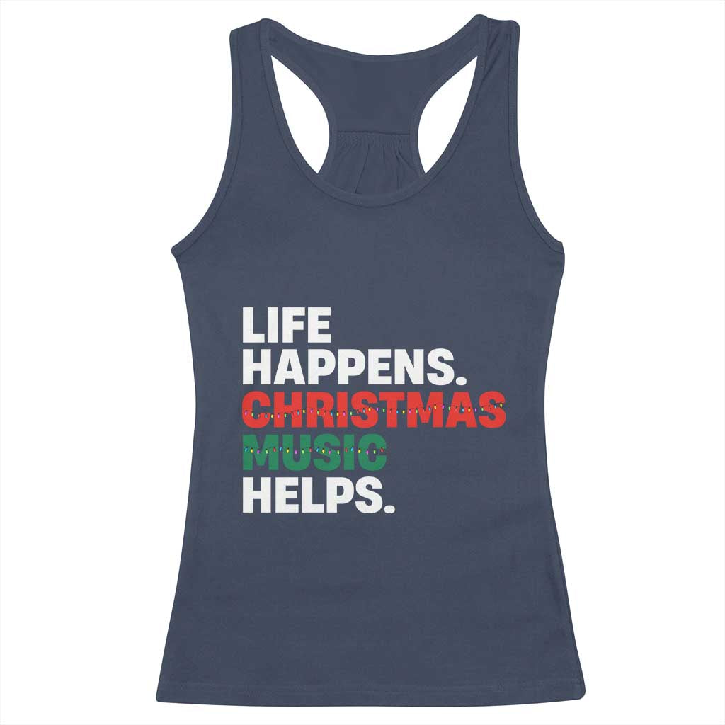 Funny Life Happens Christmas Music Helps Racerback Tank Top Xmas Songs Holiday Season TS11 Navy Print Your Wear
