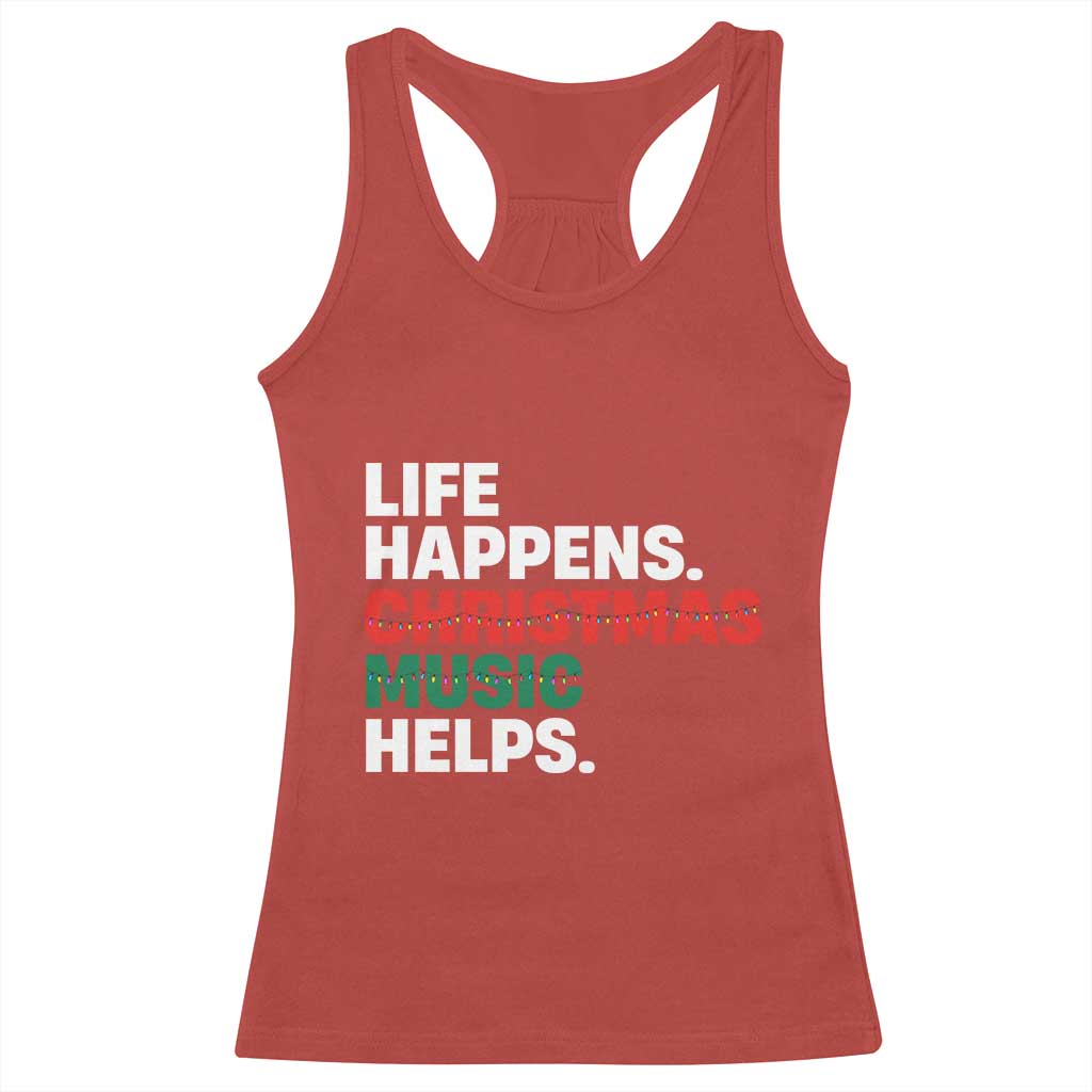 Funny Life Happens Christmas Music Helps Racerback Tank Top Xmas Songs Holiday Season TS11 Red Print Your Wear