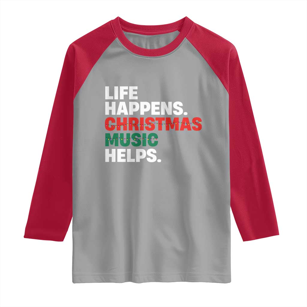 Funny Life Happens Christmas Music Helps Raglan Shirt Xmas Songs Holiday Season TS11 Sport Gray Red Print Your Wear