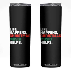 Funny Life Happens Christmas Music Helps Skinny Tumbler Xmas Songs Holiday Season TS11 Black Print Your Wear