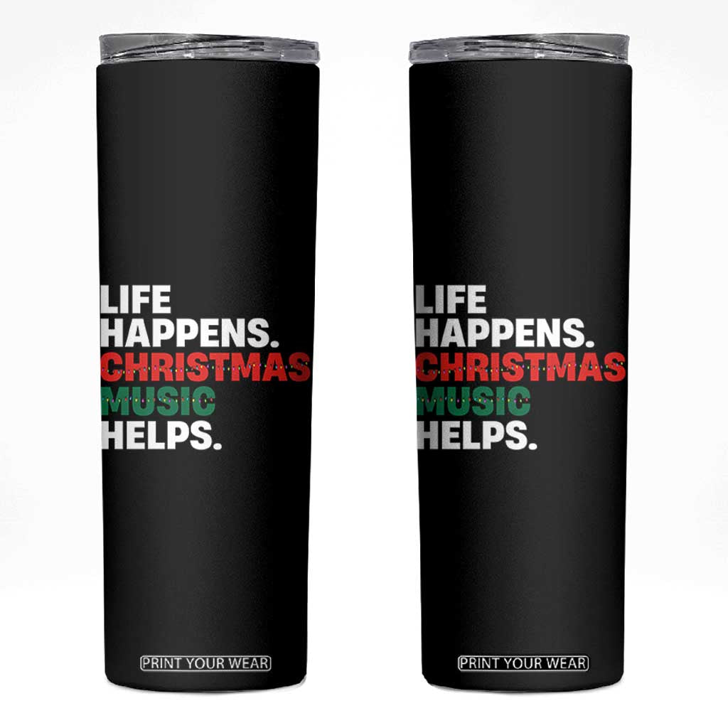 Funny Life Happens Christmas Music Helps Skinny Tumbler Xmas Songs Holiday Season TS11 Black Print Your Wear