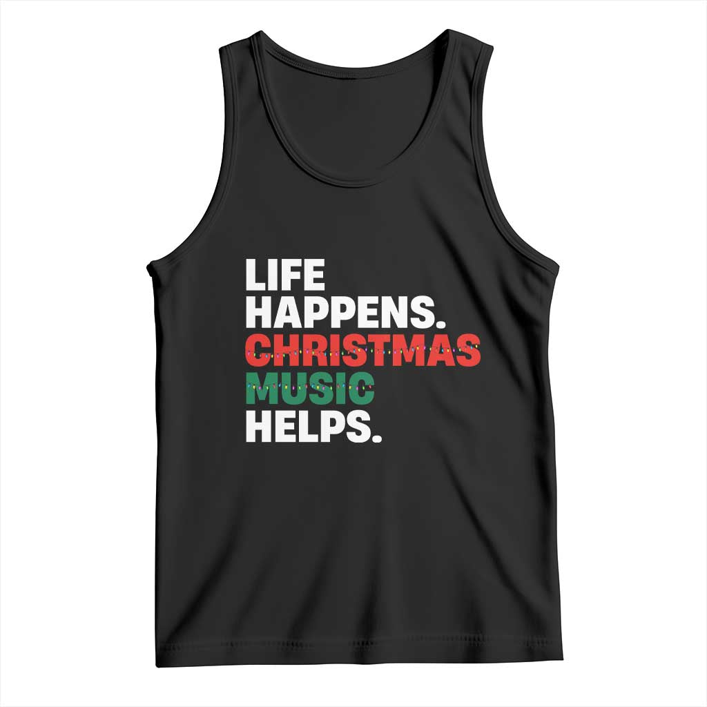 Funny Life Happens Christmas Music Helps Tank Top Xmas Songs Holiday Season TS11 Black Print Your Wear