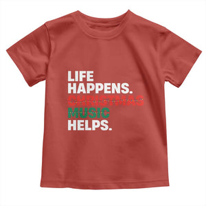 Funny Life Happens Christmas Music Helps Toddler T Shirt Xmas Songs Holiday Season TS11 Red Print Your Wear