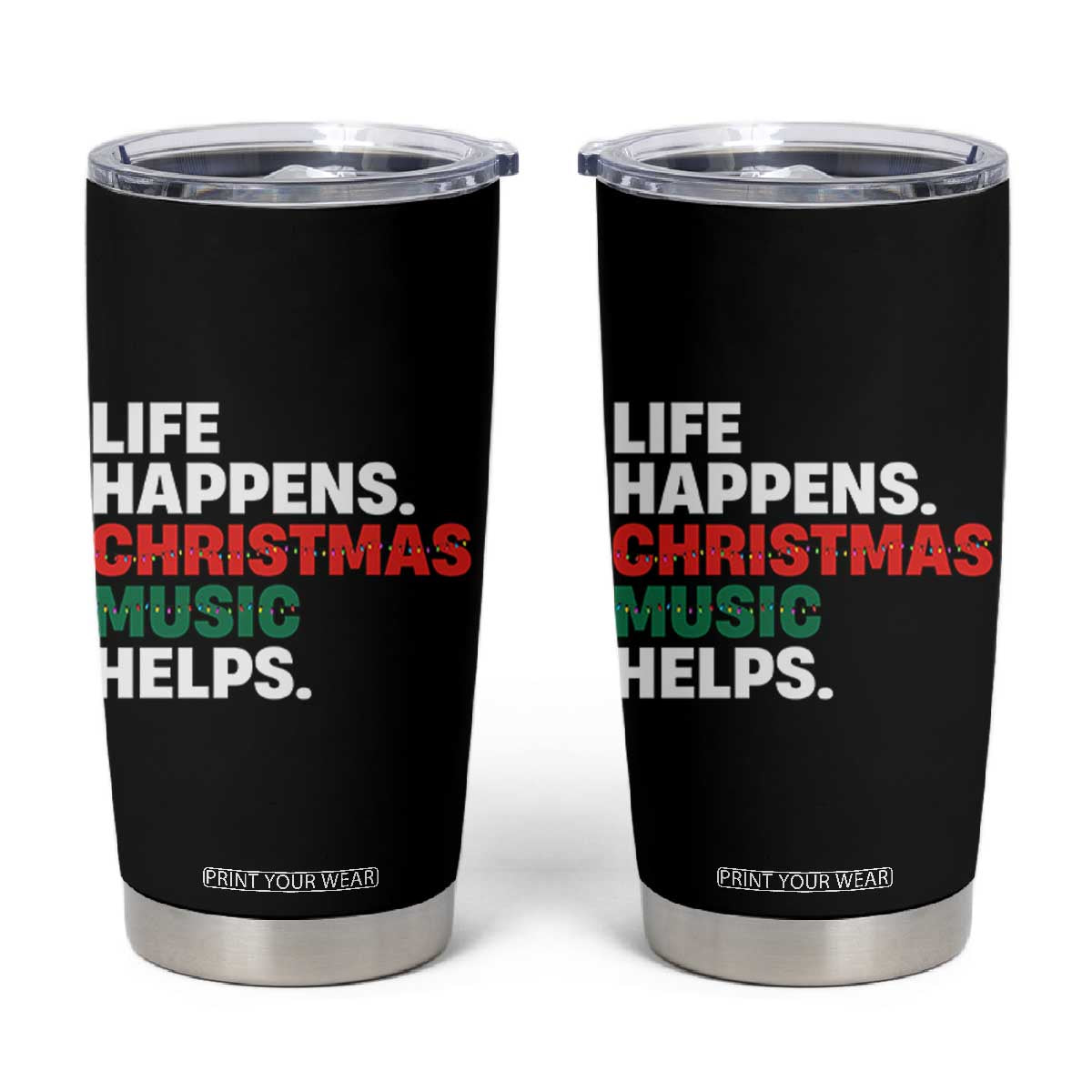 Funny Life Happens Christmas Music Helps Tumbler Cup Xmas Songs Holiday Season TS11 Black Print Your Wear