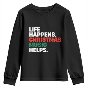 Funny Life Happens Christmas Music Helps Youth Sweatshirt Xmas Songs Holiday Season TS11 Black Print Your Wear