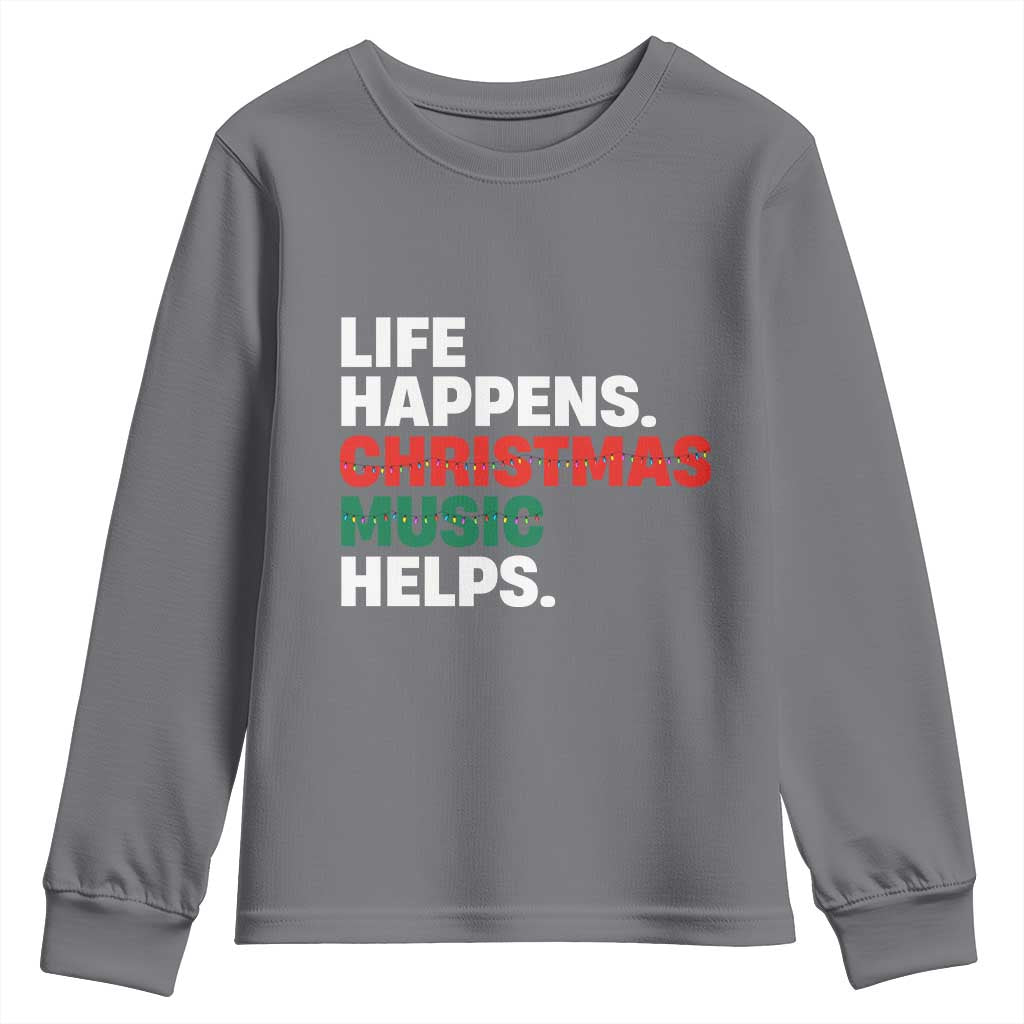 Funny Life Happens Christmas Music Helps Youth Sweatshirt Xmas Songs Holiday Season TS11 Charcoal Print Your Wear
