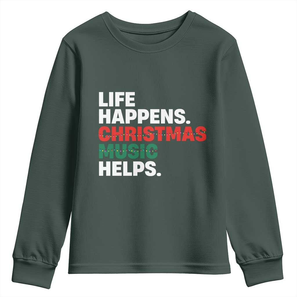 Funny Life Happens Christmas Music Helps Youth Sweatshirt Xmas Songs Holiday Season TS11 Dark Forest Green Print Your Wear