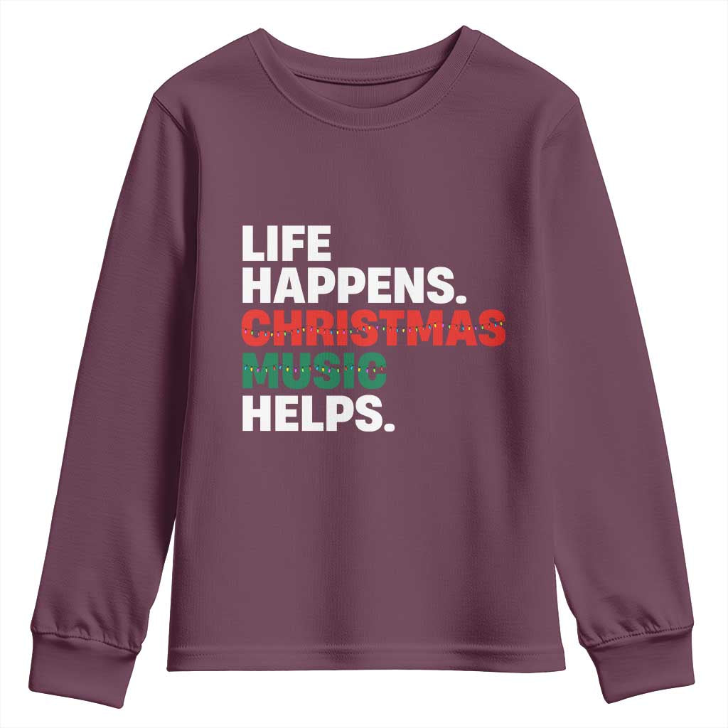 Funny Life Happens Christmas Music Helps Youth Sweatshirt Xmas Songs Holiday Season TS11 Maroon Print Your Wear