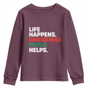 Funny Life Happens Christmas Music Helps Youth Sweatshirt Xmas Songs Holiday Season TS11 Maroon Print Your Wear